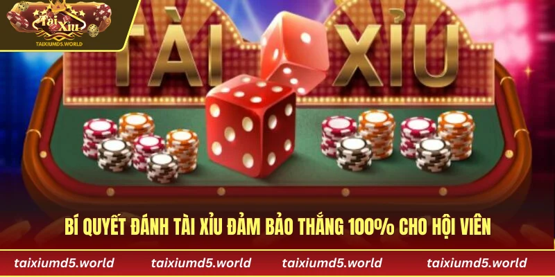 Cách đánh Tài Xỉu thắng 100% cho hội viên